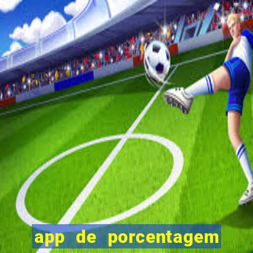 app de porcentagem de jogos slots